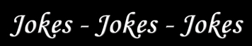 Jokes - Jokes - Jokes