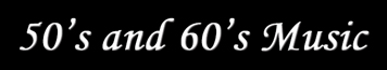 50's and 60's Music